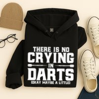 Darts There Is No Crying In Darts Dart Players Hoodie