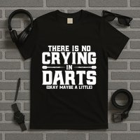 Darts There Is No Crying In Darts Dart Players T-Shirt