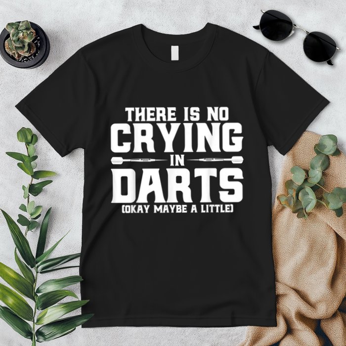 Darts There Is No Crying In Darts Dart Players Premium T-Shirt
