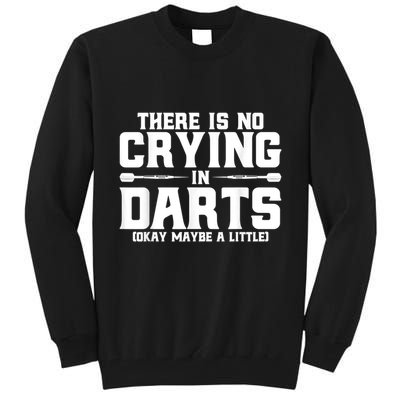 Darts There Is No Crying In Darts Dart Players Tall Sweatshirt