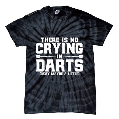 Darts There Is No Crying In Darts Dart Players Tie-Dye T-Shirt