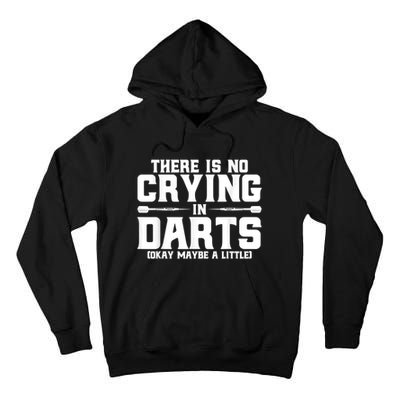 Darts There Is No Crying In Darts Dart Players Tall Hoodie