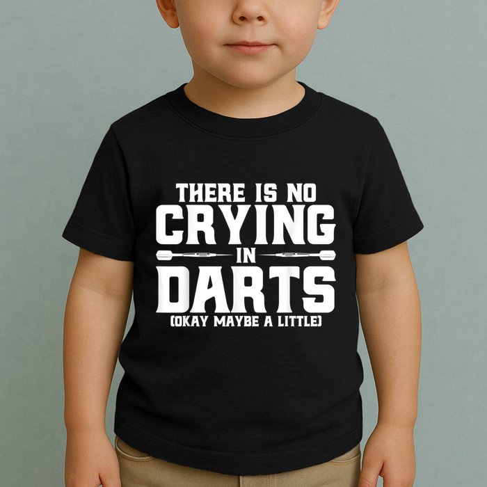 Darts There Is No Crying In Darts Dart Players Toddler T-Shirt