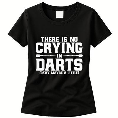 Darts There Is No Crying In Darts Dart Players Womens T-Shirt