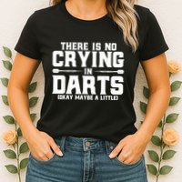Darts There Is No Crying In Darts Dart Players Womens T-Shirt