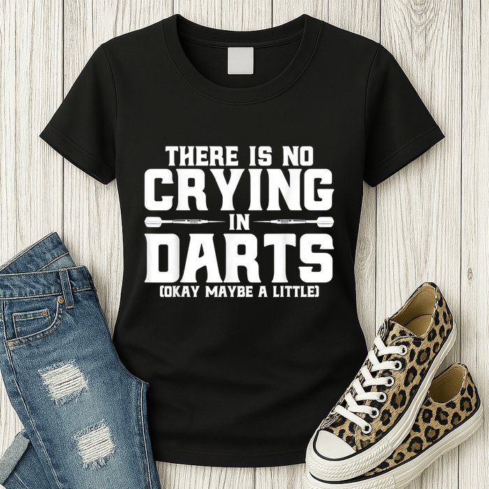 Darts There Is No Crying In Darts Dart Players Womens T-Shirt