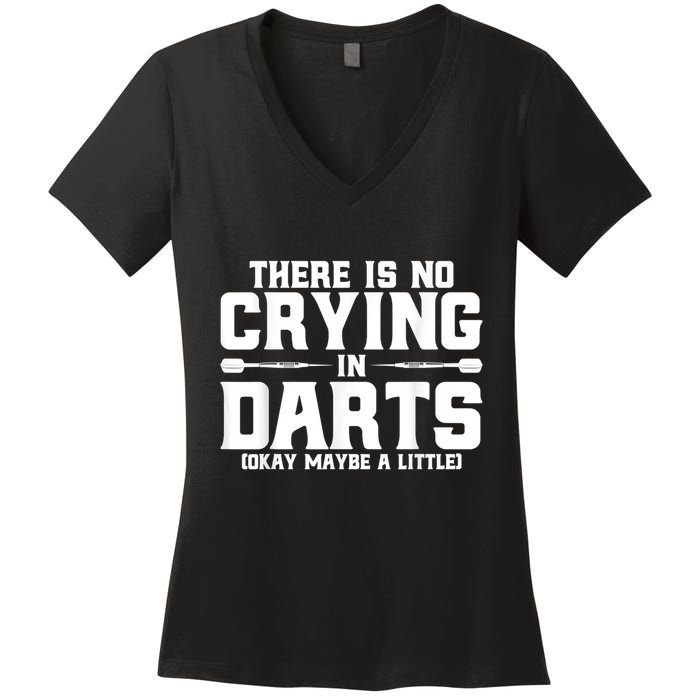 Darts There Is No Crying In Darts Dart Players Women's V-Neck T-Shirt