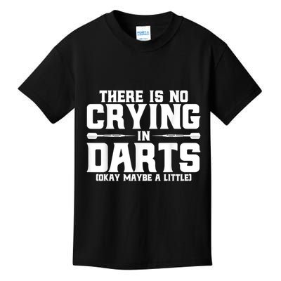 Darts There Is No Crying In Darts Dart Players Kids T-Shirt