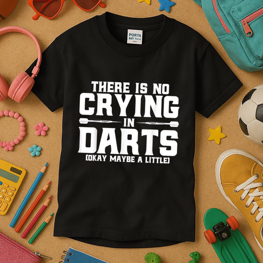 Darts There Is No Crying In Darts Dart Players Kids T-Shirt