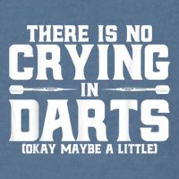 Darts There Is No Crying In Darts Dart Players Garment-Dyed Sweatshirt