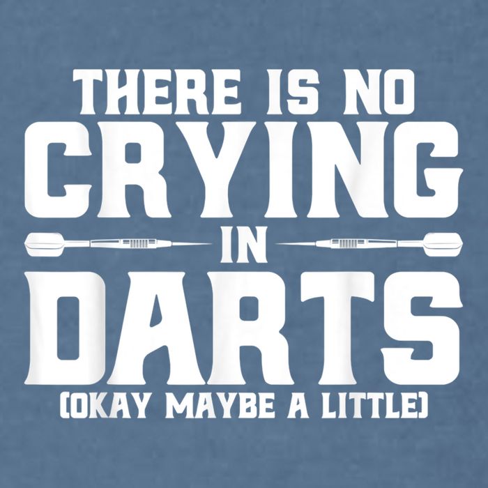 Darts There Is No Crying In Darts Dart Players Garment-Dyed Sweatshirt