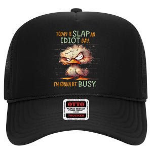 Duck Today Is Slap An Idiot Day I’M Gonna Be Busy High Crown Mesh Back Trucker Hat