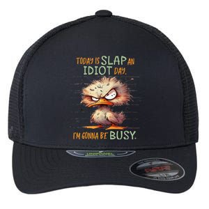 Duck Today Is Slap An Idiot Day I’M Gonna Be Busy Flexfit Unipanel Trucker Cap