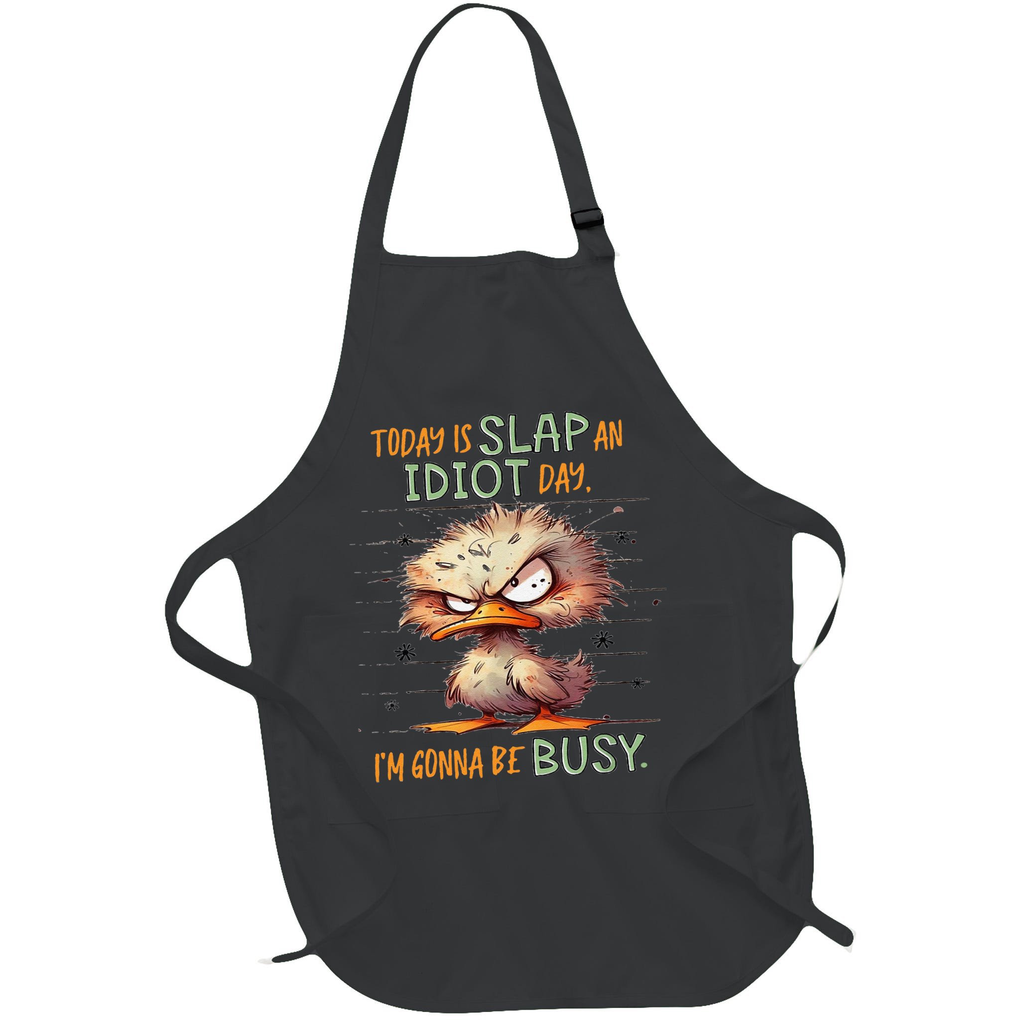Duck Today Is Slap An Idiot Day I’M Gonna Be Busy Apron
