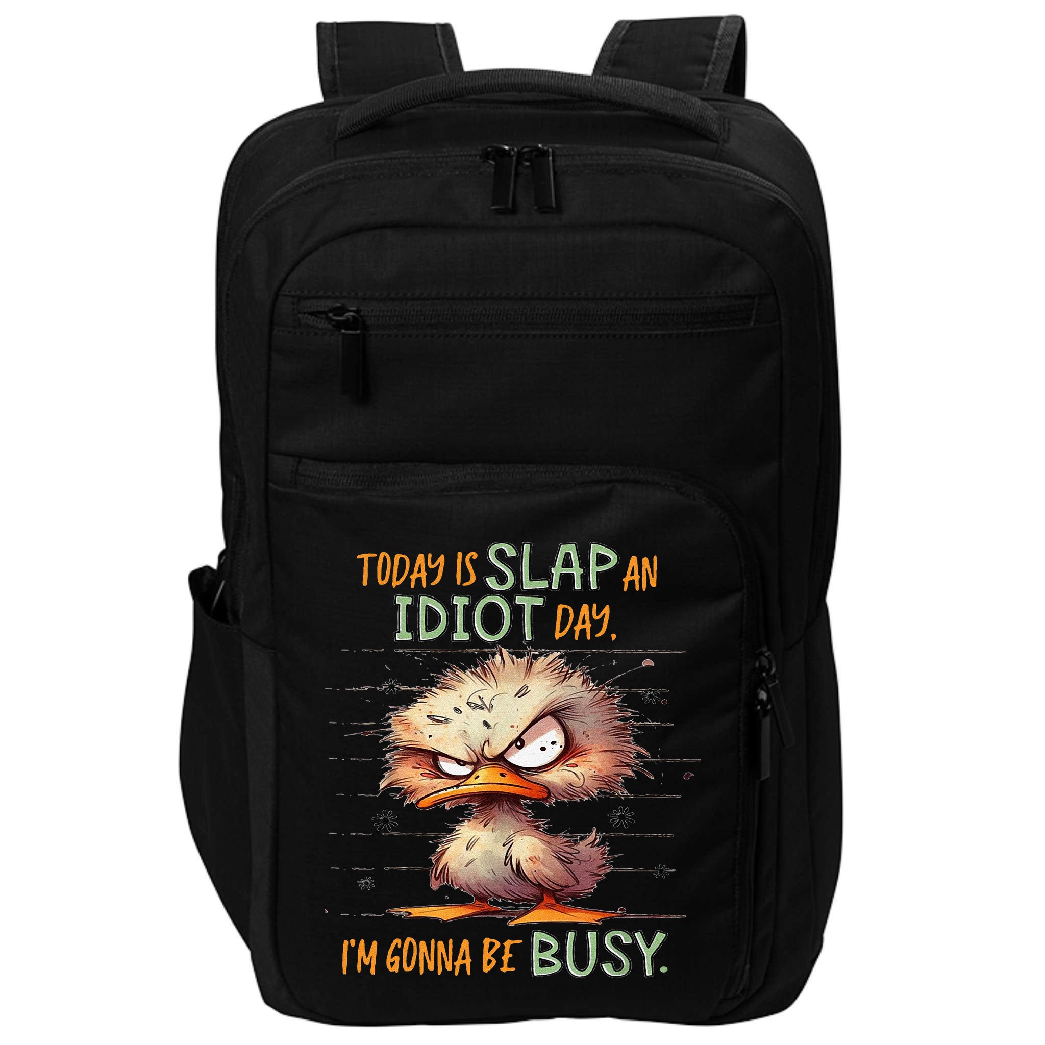 Duck Today Is Slap An Idiot Day I’M Gonna Be Busy Impact Tech Backpack