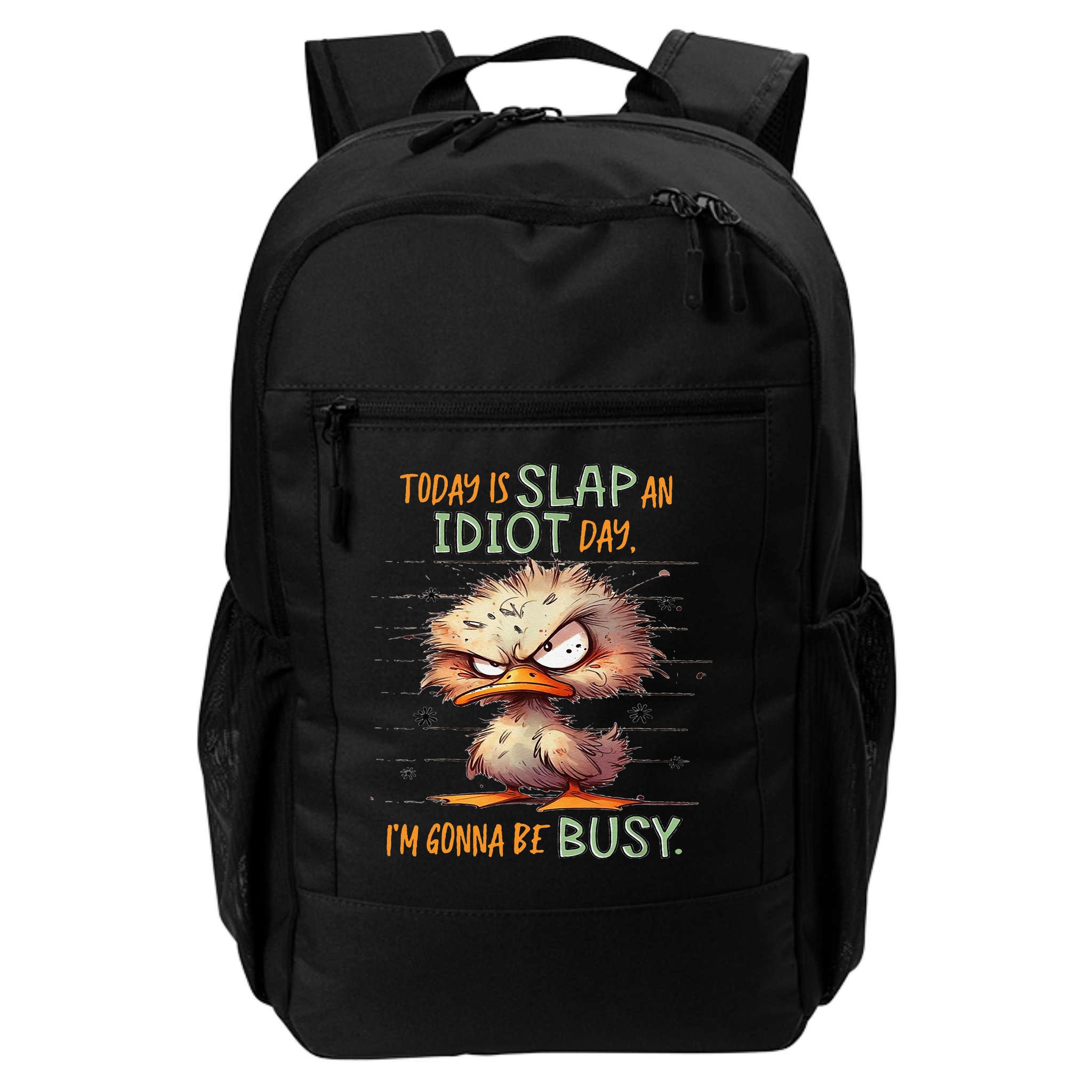 Duck Today Is Slap An Idiot Day I’M Gonna Be Busy Backpack