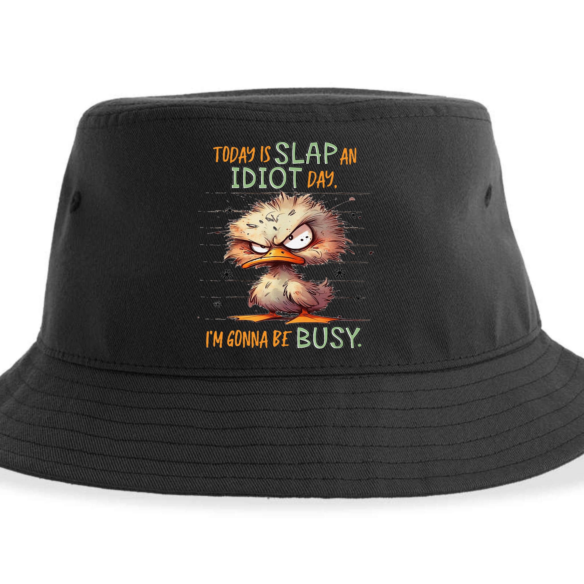 Duck Today Is Slap An Idiot Day I’M Gonna Be Busy Sustainable Bucket Hat