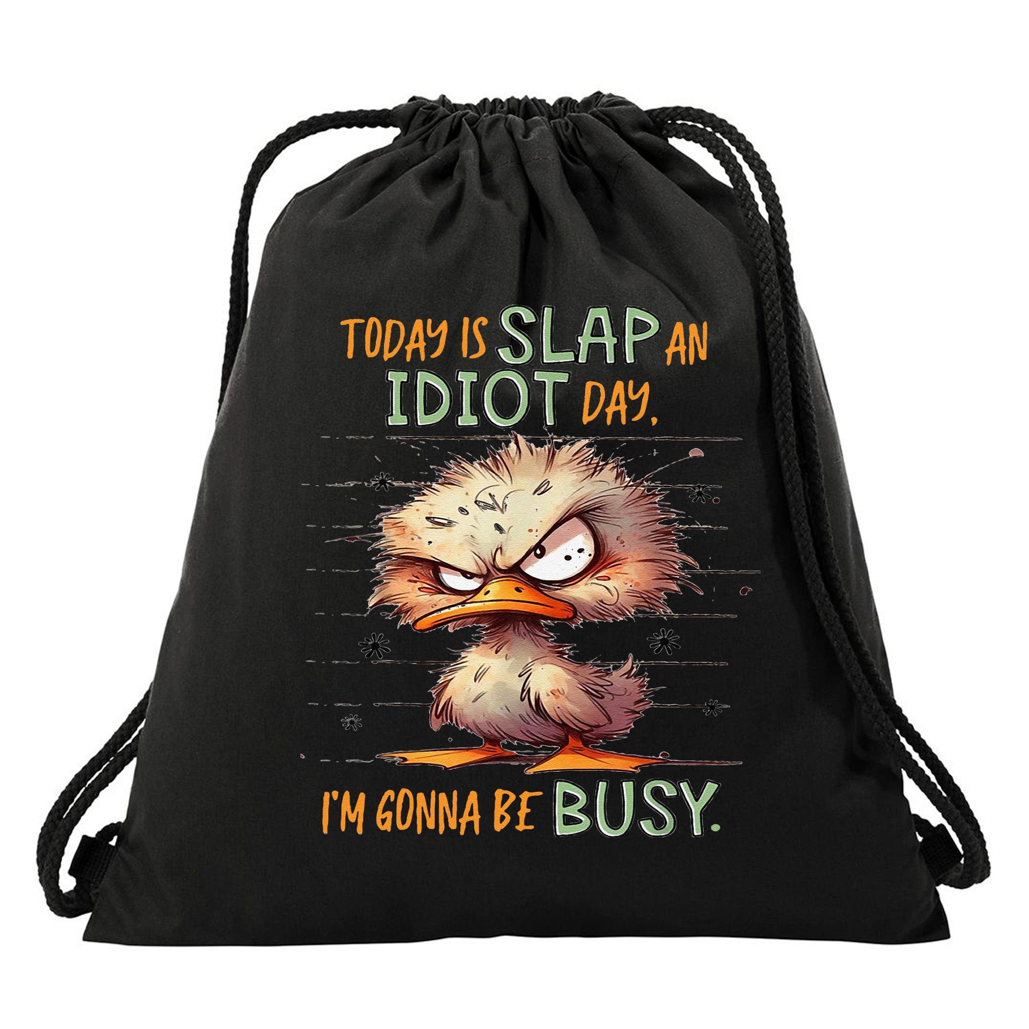 Duck Today Is Slap An Idiot Day I’M Gonna Be Busy Drawstring Bag