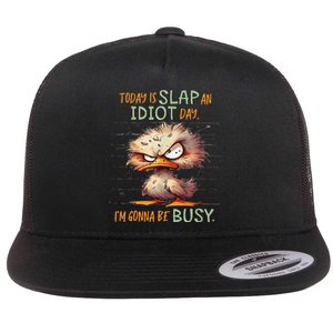 Duck Today Is Slap An Idiot Day I’M Gonna Be Busy Flat Bill Trucker Hat