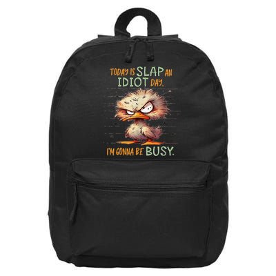 Duck Today Is Slap An Idiot Day I’M Gonna Be Busy 16 in Basic Backpack