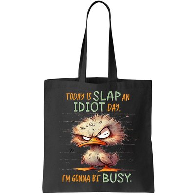 Duck Today Is Slap An Idiot Day I’M Gonna Be Busy Bag