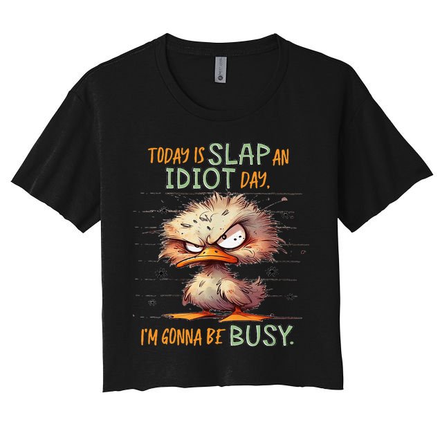 Duck Today Is Slap An Idiot Day I’M Gonna Be Busy Women's Crop Top Tee