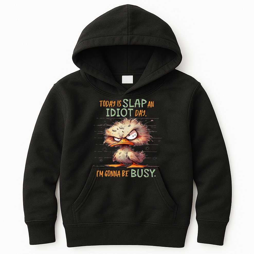 Duck Today Is Slap An Idiot Day I’M Gonna Be Busy Kids Hoodie