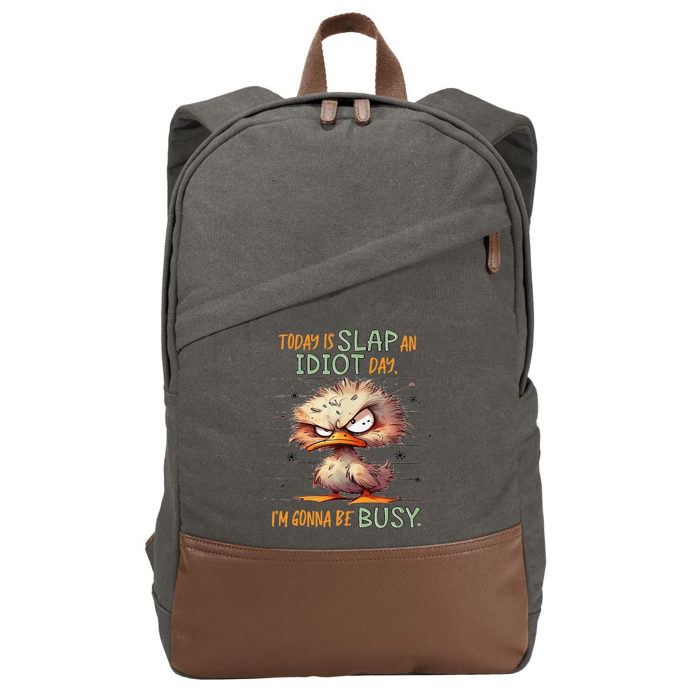 Duck Today Is Slap An Idiot Day I’M Gonna Be Busy Cotton Canvas Backpack