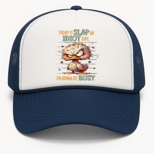 Duck Today Is Slap An Idiot Day I’M Gonna Be Busy Trucker Hat