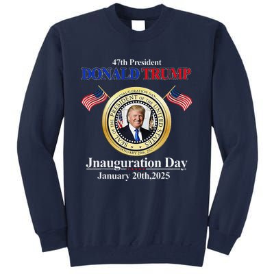 Donald Trump Inauguration Day 2025 47th Usa President Tall Sweatshirt