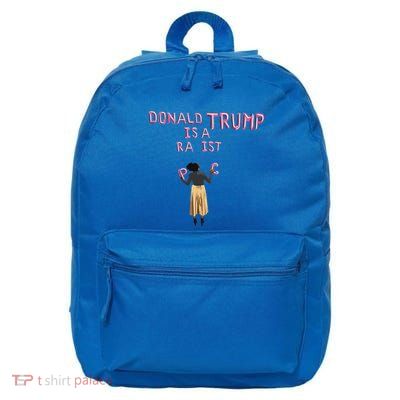 Donald Trump Is A Ra...Ist 16 in Basic Backpack
