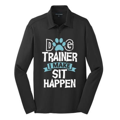 Dog Trainer I Make Sit Happen Funny Pet Training Gift Silk Touch Performance Long Sleeve Polo