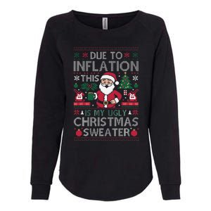 Due To Inflation This Is My Ugly Sweater For Christmas Womens California Wash Sweatshirt