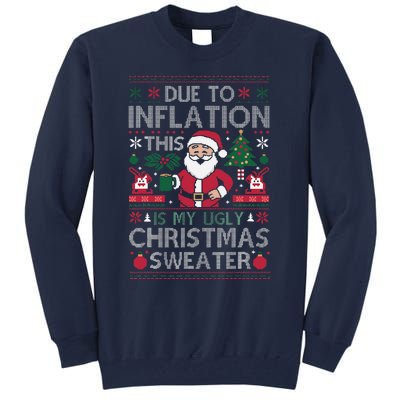 Due To Inflation This Is My Ugly Sweater For Christmas Tall Sweatshirt