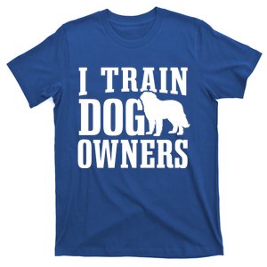 Dog Trainer I Train Dog Owners Dog Training Great Gift T-Shirt