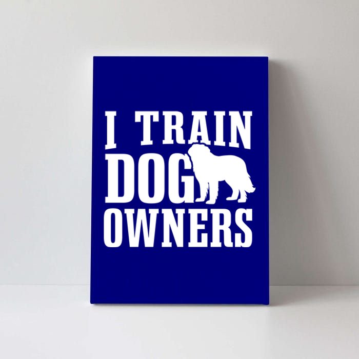 Dog Trainer I Train Dog Owners Dog Training Great Gift Canvas