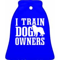 Dog Trainer I Train Dog Owners Dog Training Great Gift Ceramic Bell Ornament