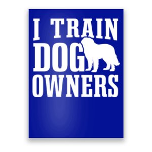 Dog Trainer I Train Dog Owners Dog Training Great Gift Poster