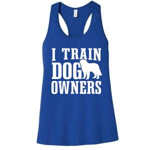 Dog Trainer I Train Dog Owners Dog Training Great Gift Women's Racerback Tank