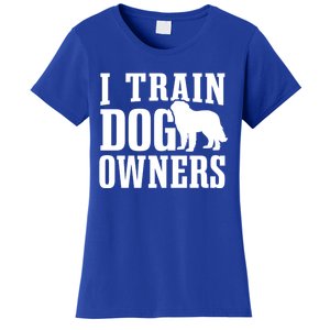 Dog Trainer I Train Dog Owners Dog Training Great Gift Women's T-Shirt