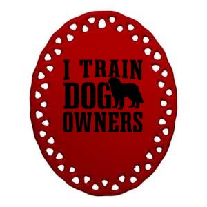 Dog Trainer I Train Dog Owners Dog Training Great Gift Ceramic Oval Ornament