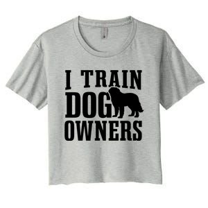 Dog Trainer I Train Dog Owners Dog Training Great Gift Women's Crop Top Tee