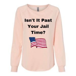 Donald Trump Isn’T It Past Your Jail Time Womens California Wash Sweatshirt