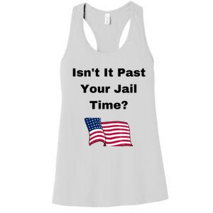 Donald Trump Isn’T It Past Your Jail Time Women's Racerback Tank