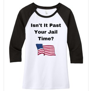 Donald Trump Isn’T It Past Your Jail Time Women's Tri-Blend 3/4-Sleeve Raglan Shirt