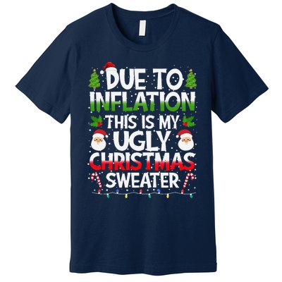 Due To Inflation This Is My Ugly Sweater Family Christmas Premium T-Shirt