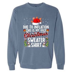 Due To Inflation This Is My Ugly Sweater For Christmas Xmas Garment-Dyed Sweatshirt