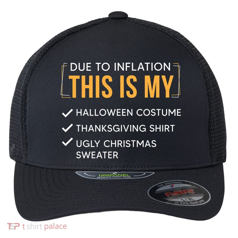 Due To Inflation This Is My Christmas Costume Funny Flexfit Unipanel Trucker Cap