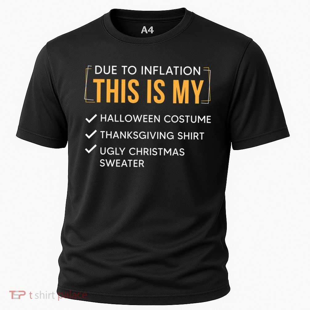 Due To Inflation This Is My Christmas Costume Funny Performance Shirt