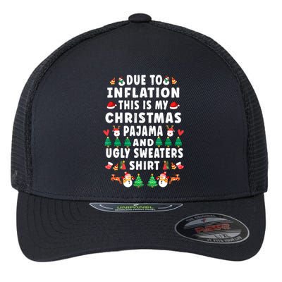 Due To Inflation This Is My Christmas Pajama Ugly Sweaters Gift Flexfit Unipanel Trucker Cap